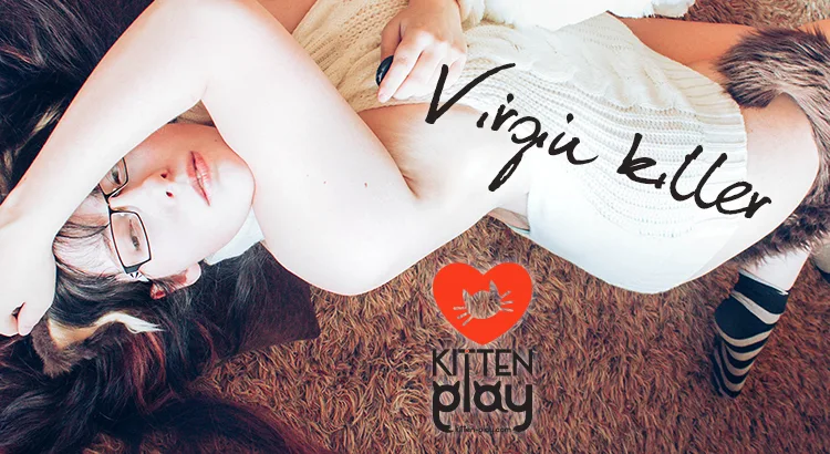 Kitten Styles #14 – Virgin Killer